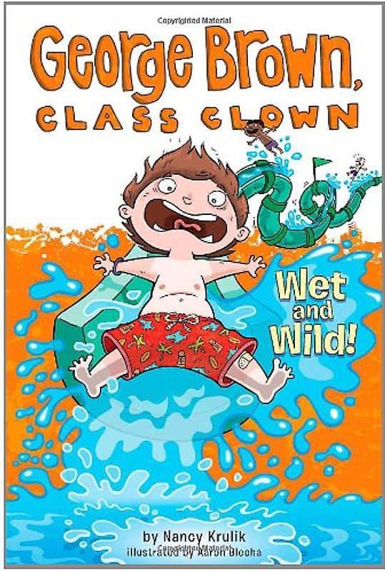 Wet and Wild! #5 (George Brown, Class Clown, Band 5) - Krulik, Nancy