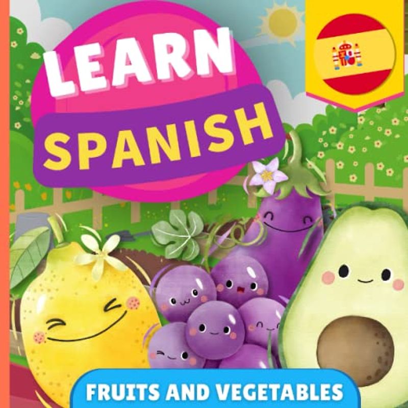 Learn spanish - Fruits and vegetables: Picture book for bilingual kids - English / Spanish - with pronunciations