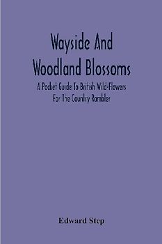 Wayside And Woodland Blossoms