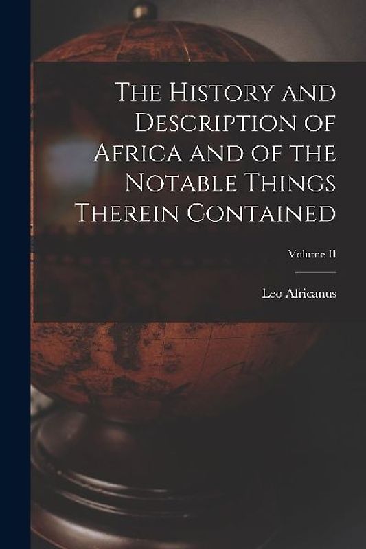 The History and Description of Africa and of the Notable Things Therein Contained; Volume II
