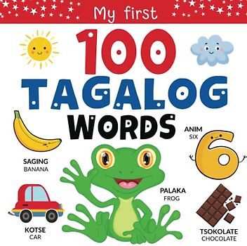 Tagalog: My First 100 Words | Learn Tagalog for Kids | Filipino Childrens Book | Tagalog Words for Beginners | Tagalog Books for Kids | English-Tagalog Learning Book