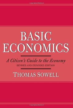Basic Economics: A Citizen's Guide to the Economy - Sowell, Thomas