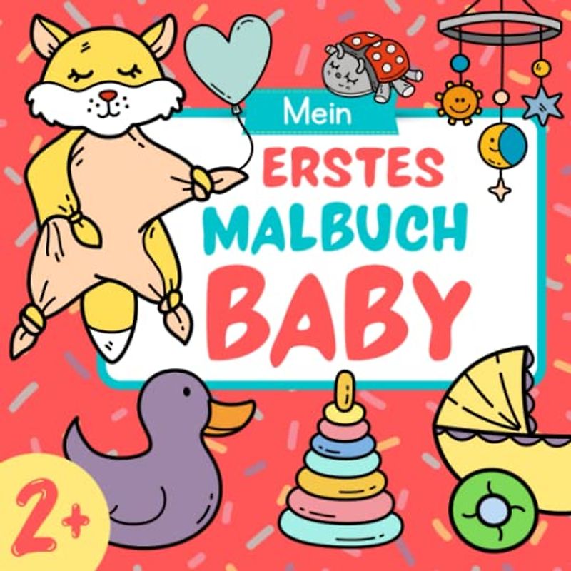 Mein erstes Malbuch BABY: Großes Ausmalbuch mit über 100 Seiten für Kinder ab 2 Jahren | Mit Motiven, die Babys und Kleinkinder gut kennen | Kein über die Linien malen