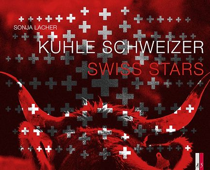 Kuhle Schweizer - Swiss Stars. zweisprachig d/e