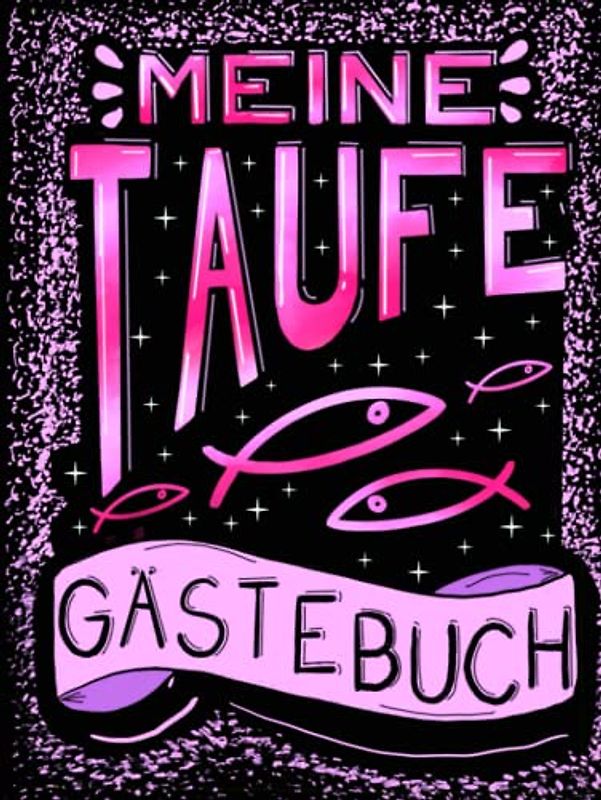 Meine Taufe Gästebuch: Schönes Taufgästebuch mit Platz für Eintragungen, Glückwünsche und Worte der Gäste für den Täufling. Taufpatengeschenk-Idee.