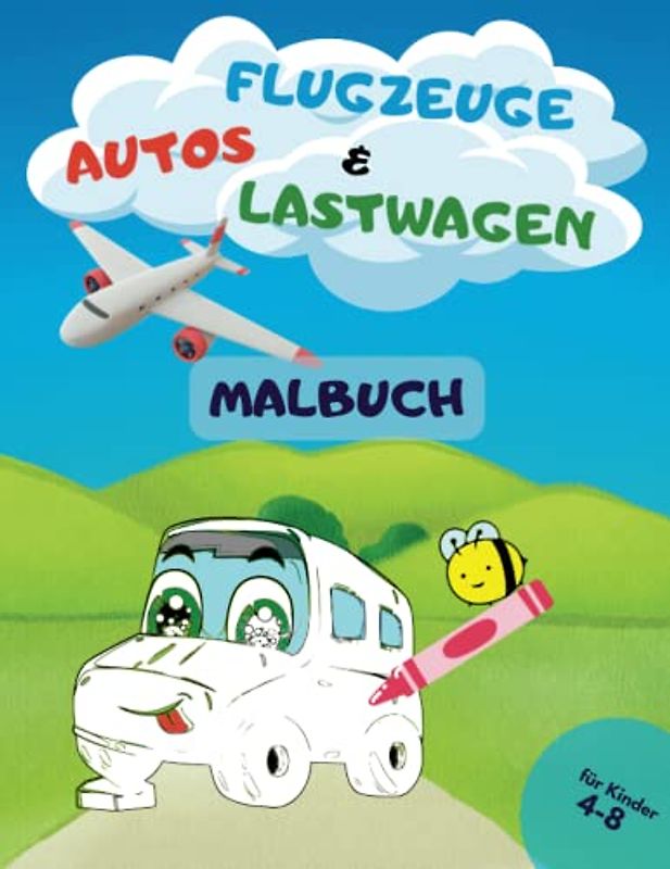 Autos, Flugzeuge und Lastwagen Malbuch für Kinder 4-8: Eine tolle Sammlung für Jungen und Mädchen, die etwas über beliebte Fahrzeuge lernen und ausmalen möchten. Dieses Heft wird viel Spaß machen!