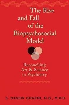The Rise and Fall of the Biopsychosocial Model