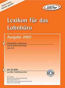 Lexikon für das Lohnbüro. Arbeitslohn, Lohnsteuer und Sozialversicherung von A - Z. Mit CD-ROM zu allen Tabellenwerten