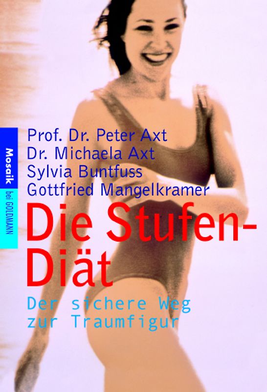 Die Stufen-Diät. Der sichere Weg zur Traumfigur. Essen Sie sich schlank
