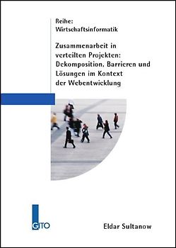 Zusammenarbeit in verteilten Projekten - Dekomposition, Barrieren und Lösungen im Kontext der Webentwicklung