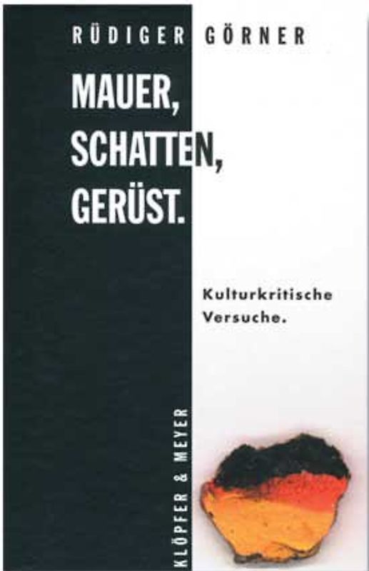 Mauer, Schatten, Gerüst. Kulturkritische Versuche.
