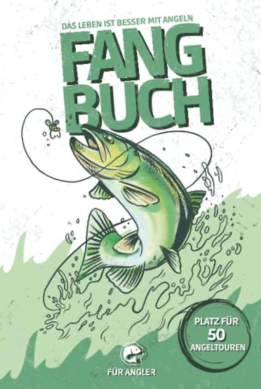 FANGBUCH für Angler "Das Leben ist besser mit Angeln" | Platz für 50 Angeltouren: Logbuch zum schnellen Ausfüllen & Eintragen | Schonzeiten, Schonmaße & Gesamtfangliste | A5 | 110 Seiten