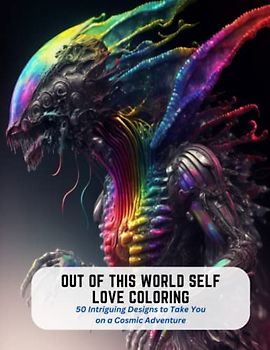 Out of This World Self Love Coloring: 50 Intriguing Designs to Take You on a Cosmic Adventure