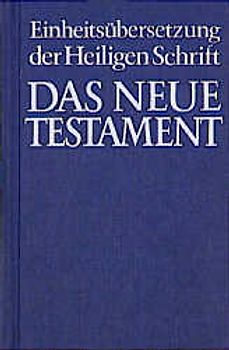 Das Neue Testament. Einheitsübersetzung der Heiligen Schrift