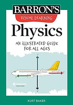 Barron's Visual Learning: Physics: An Illustrated Guide for All Ages (Barron's Educational)