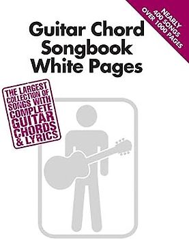 Guitar Chord Songbook White Pages: The Largest Collection of Songs With Complete Guitar Chords & Lyrics