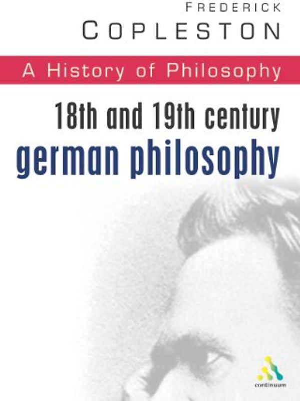History of Philosophy: 18th and 19th Century German Philosophy Vol 7 - Frederick Copleston