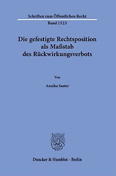 Die gefestigte Rechtsposition als Maßstab des Rückwirkungsverbots.