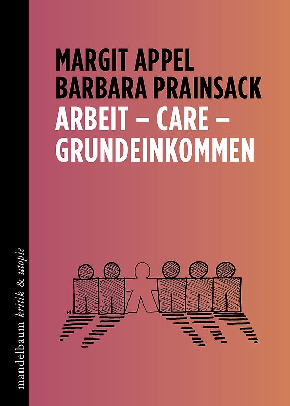 Arbeit – Care – Grundeinkommen