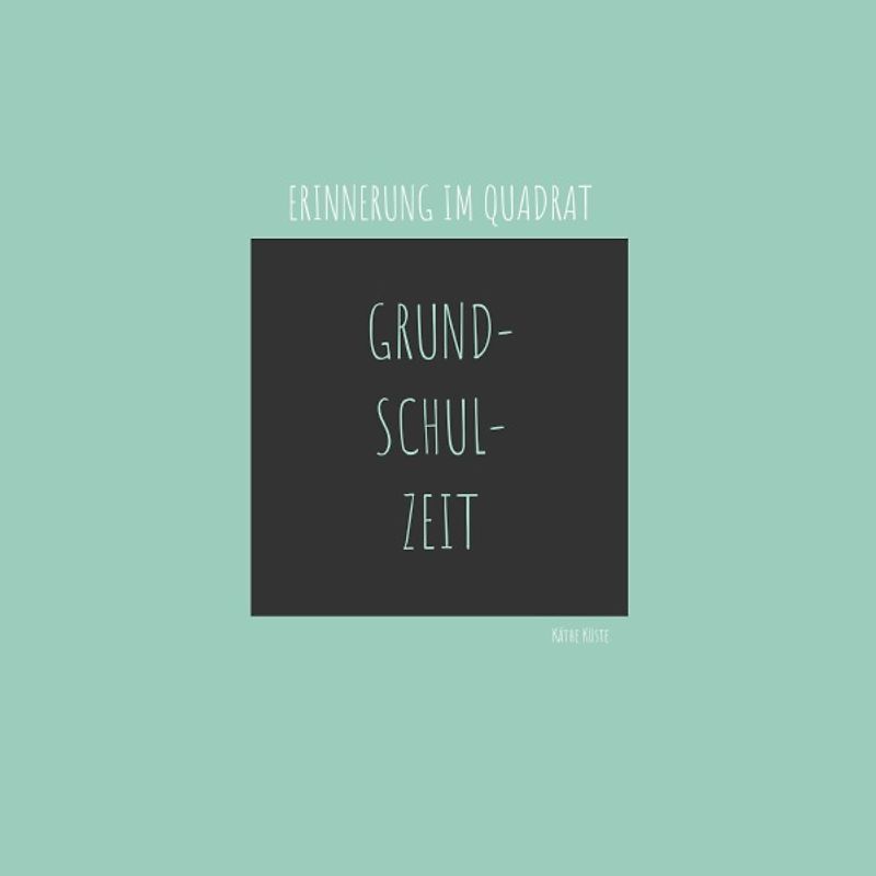 Erinnerung im Quadrat / Grundschulzeit im Quadrat