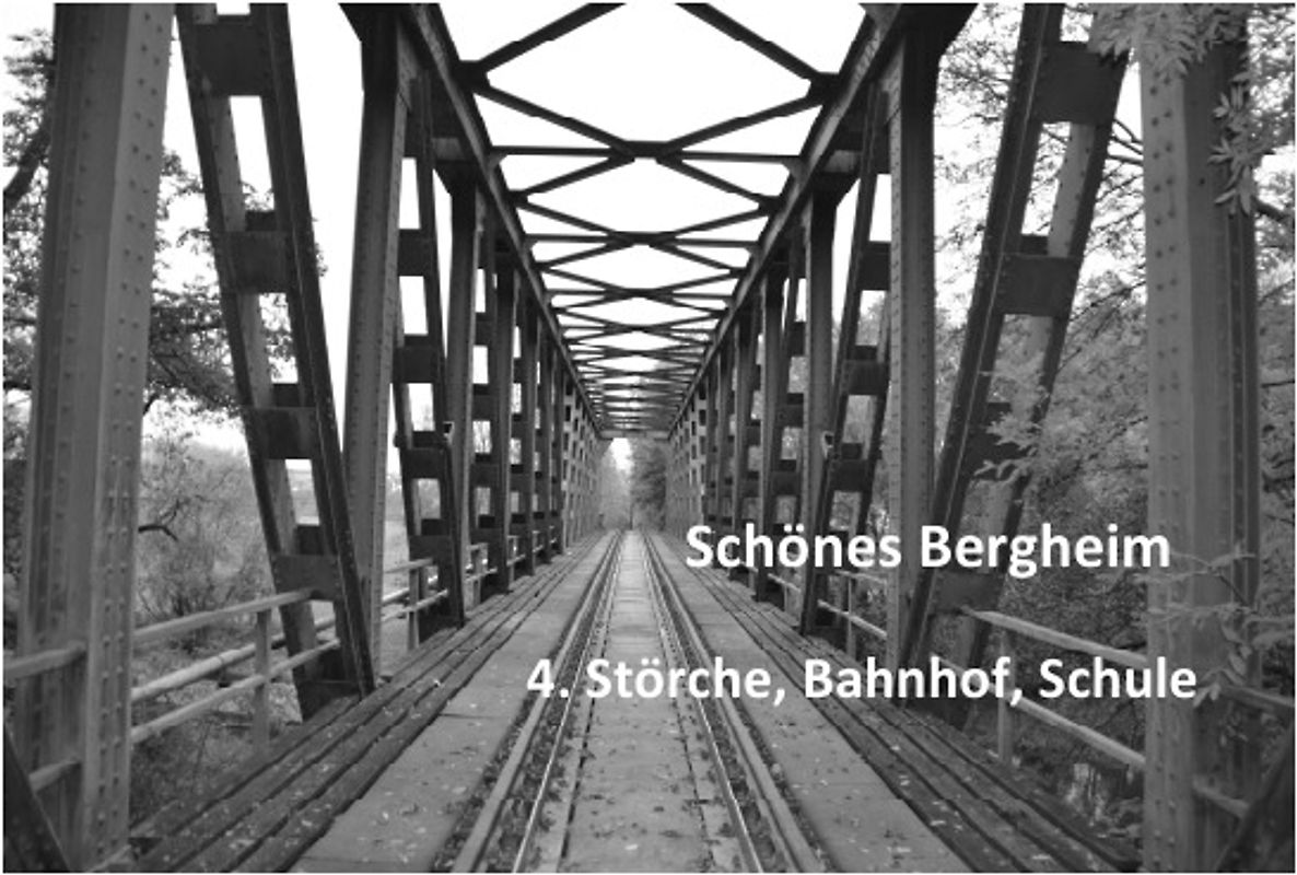 Schönes Bergheim / 4. Störche, Bahnhof, Schule