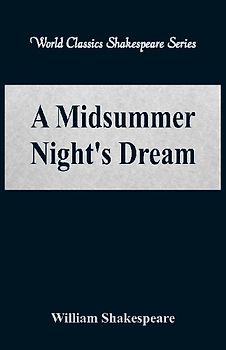 A Midsummer Night's Dream (World Classics Shakespeare Series)