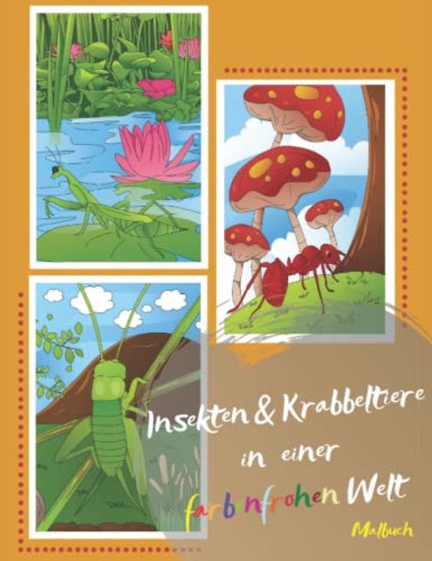 Insekten & Krabbeltiere in einer farbenfrohen Welt Malbuch: Das tolle Ausmalbuch kann mit 50 interessanten und spannenden Motiven fantasievoll ... für Kinder, Jugendliche und Erwachsene.