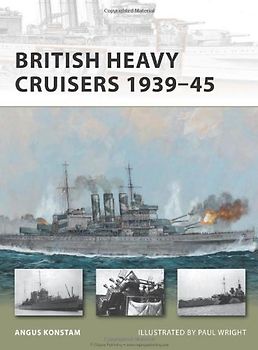 British Heavy Cruisers 1939-45 (New Vanguard) - Angus Konstam