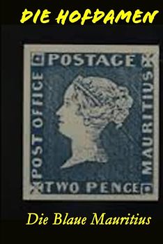 Die Blaue Mauritius (Die Hofdamen, Band 15)