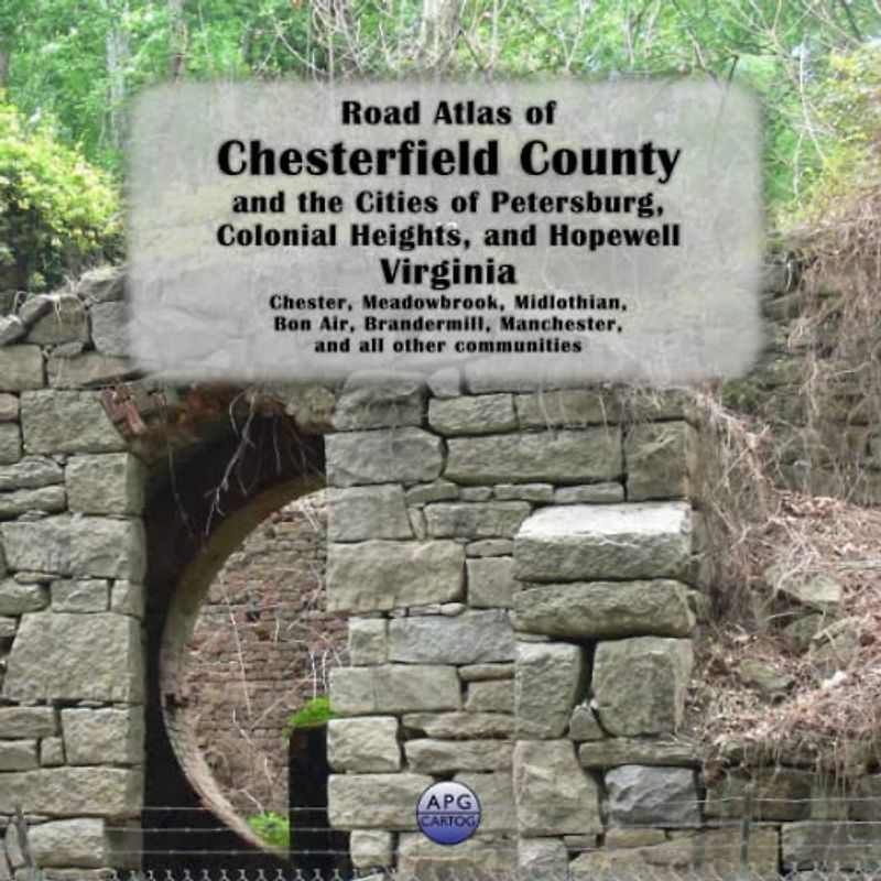 Road Atlas of Chesterfield County and the Cities of Petersburg, Colonial Heights, and Hopewell, Virginia: Chester, Meadowbrook, Midlothian, Bon Air, Brandermill, Manchester, and all other communities