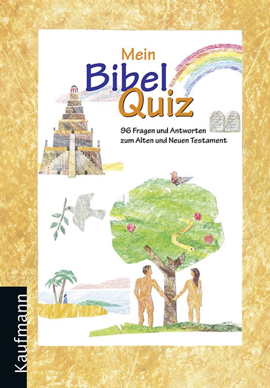 Mein Bibel-Quiz. 96 Fragen und Antworten zum Alten und Neuen Testament