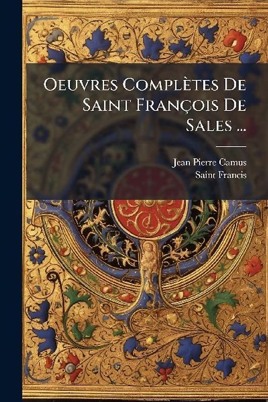 Oeuvres Complètes De Saint François De Sales ...