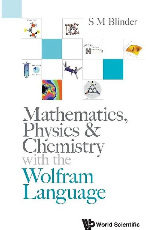 MATHEMATICS, PHYSICS & CHEMISTRY WITH WOLFRAM LANGUAGE