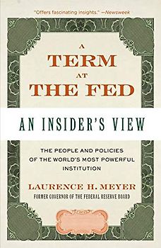 A Term at the Fed: An Insider's View