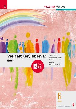 Vielfalt (er)leben 2 - Ethik 6 AHS + TRAUNER-DigiBox