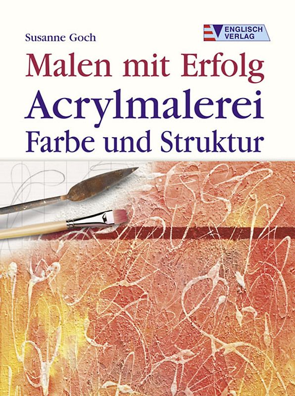 Acrylmalerei - Farbe und Struktur