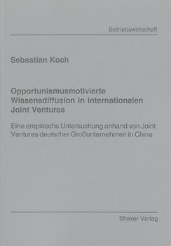Opportunismusmotivierte Wissensdiffusion in internationalen Joint Ventures