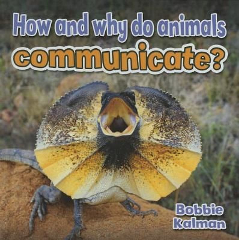 How and Why Do Animals Communicate?