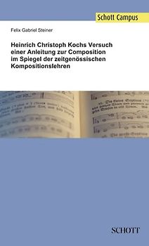 Heinrich Christoph Kochs Versuch einer Anleitung zur Composition im Spiegel der zeitgenössischen Kompositionslehren
