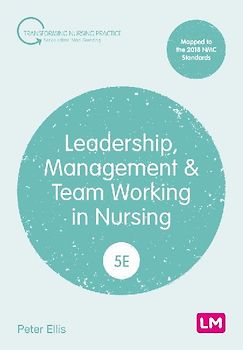 Leadership, Management and Team Working in Nursing (Fifth edition)