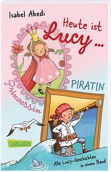 Heute ist Lucy Prinzessin / Heute ist Lucy Piratin (Sammelband Bd. 1 & 2)