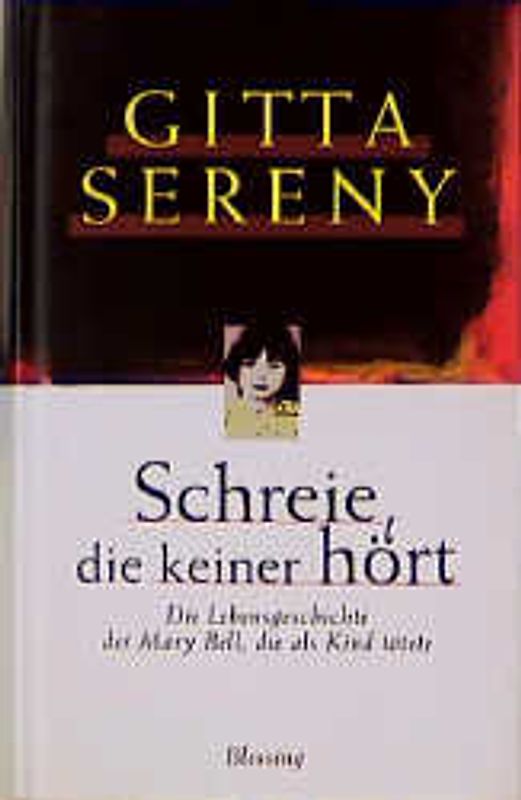 Schreie, die keiner hört. Die Lebensgeschichte der Mary Bell, die als Kind tötete