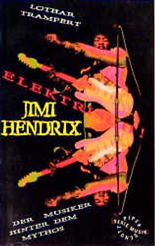 Elektrisch!. Jimi Hendrix - Der Musiker hinter dem Mythos