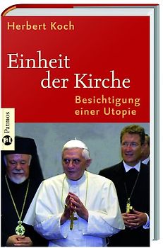 Einheit der Kirche. Besichtigung einer Utopie