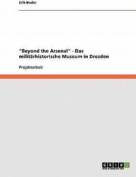 "Beyond the Arsenal" - Das militärhistorische Museum in Dresden
