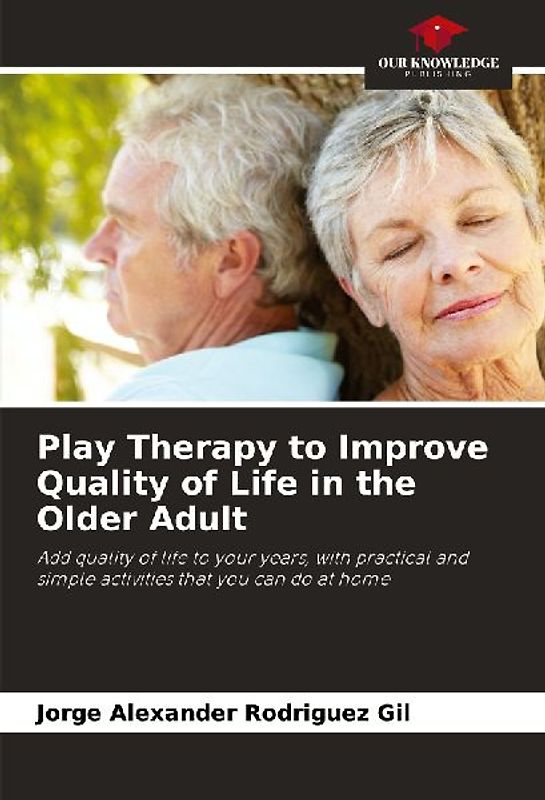 Play Therapy to Improve Quality of Life in the Older Adult