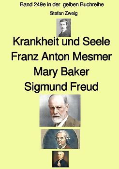 gelbe Buchreihe / Krankheit und Seele – Franz Anton Mesmer – Mary Baker – Sigmund Freud – Band 249e in der gelben Buchreihe – Farbe – bei Jürgen Ruszkowski