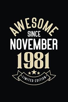 Happy Birthday Notebook Awesome since november 1981 Blank lined Journal: a 41 Years Old - 41th Birthday Notebook Gift Ideas for Man and Woman / A ... ... Born In november 1981 | 110 Pages 6x9