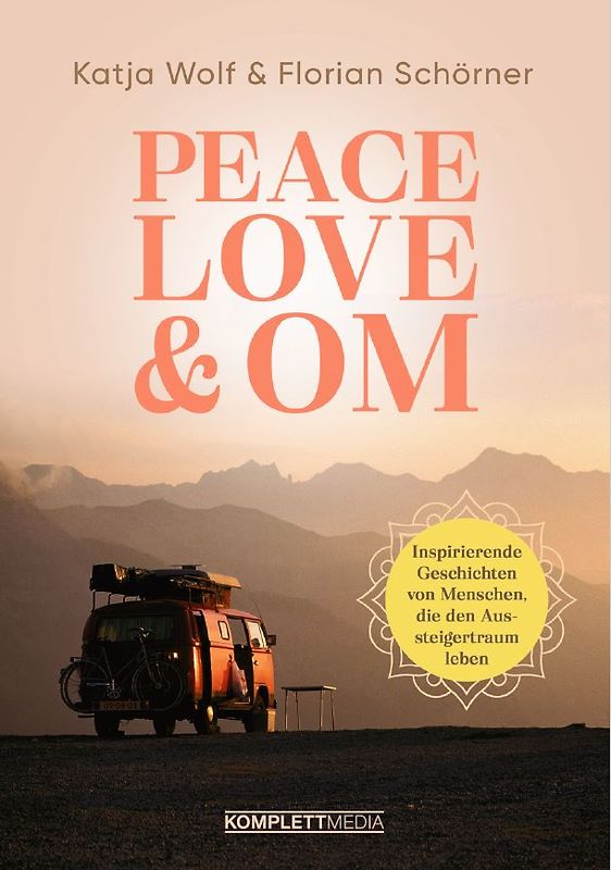 Vanlife, Freiheit & Aussteigen (Peace, Love & Om)