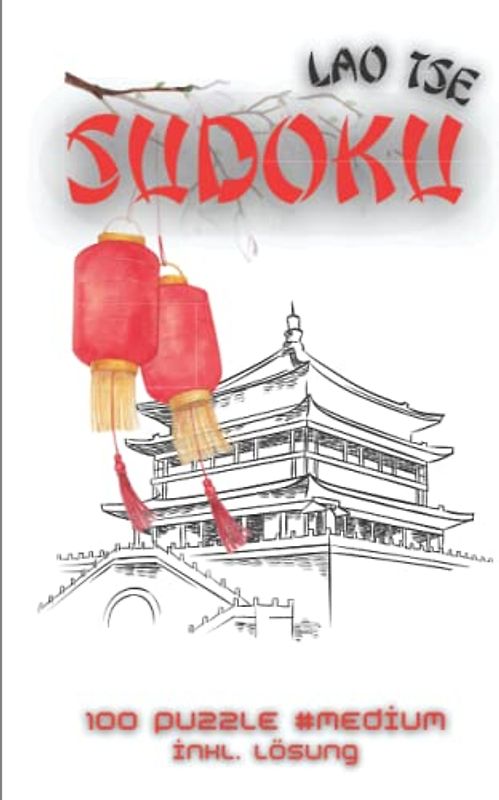 Sudoku Lao Tse: 100 Puzzle #Medium - inkl. Lösungen (Sudoku mit Zitaten berühmter Persönlichkeiten)